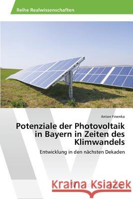 Potenziale der Photovoltaik in Bayern in Zeiten des Klimwandels Finenko Anton 9783639854657