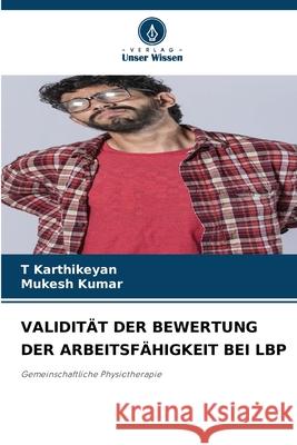 VALIDITÄT DER BEWERTUNG DER ARBEITSFÄHIGKEIT BEI LBP Karthikeyan, T, Kumar, Mukesh 9783639854954 Verlag Unser Wissen