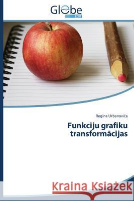 Funkciju grafiku transformācijas Urbanoviča Regīna 9783639855326 Globeedit