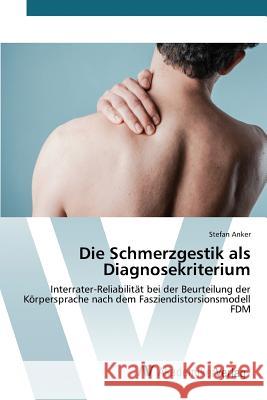 Die Schmerzgestik als Diagnosekriterium Anker Stefan 9783639855869 AV Akademikerverlag