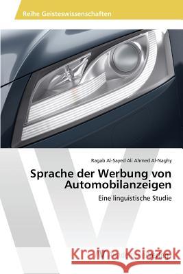 Sprache der Werbung von Automobilanzeigen Al-Sayed Ali Ahmed Al-Naghy Ragab 9783639855876 AV Akademikerverlag