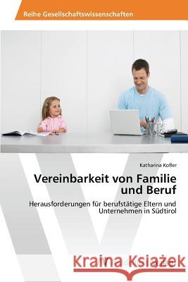 Vereinbarkeit von Familie und Beruf Kofler Katharina 9783639856712