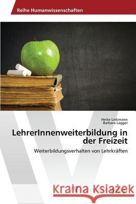 LehrerInnenweiterbildung in der Freizeit Liebmann Heike 9783639857016 AV Akademikerverlag