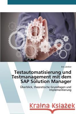 Testautomatisierung und Testmanagement mit dem SAP Solution Manager Zenker Eric 9783639858181 AV Akademikerverlag