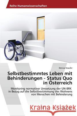 Selbstbestimmtes Leben mit Behinderungen - Status Quo in Österreich Staufer Denisa 9783639858853 AV Akademikerverlag