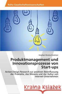 Produktmanagement und Innovationsprozesse von Start-ups Kirschner Stephan-Nicolas 9783639858860