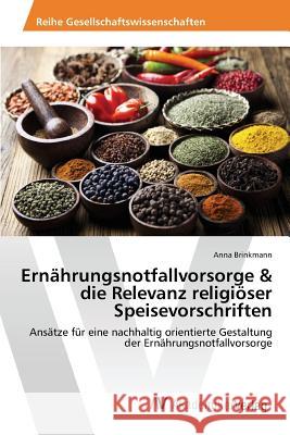 Ernährungsnotfallvorsorge & die Relevanz religiöser Speisevorschriften Brinkmann Anna 9783639859027
