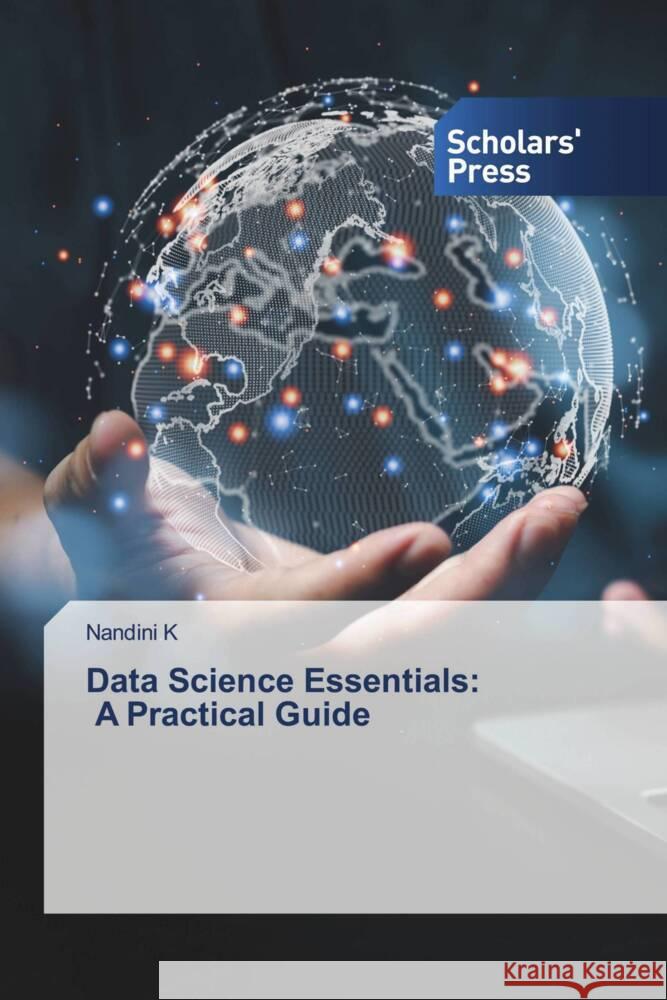 Data Science Essentials: A Practical Guide K, Nandini 9783639859584