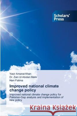 Improved national climate change policy Yasir Amanat Khan Zain Ul Abiden Malik Hani Fatima 9783639859744