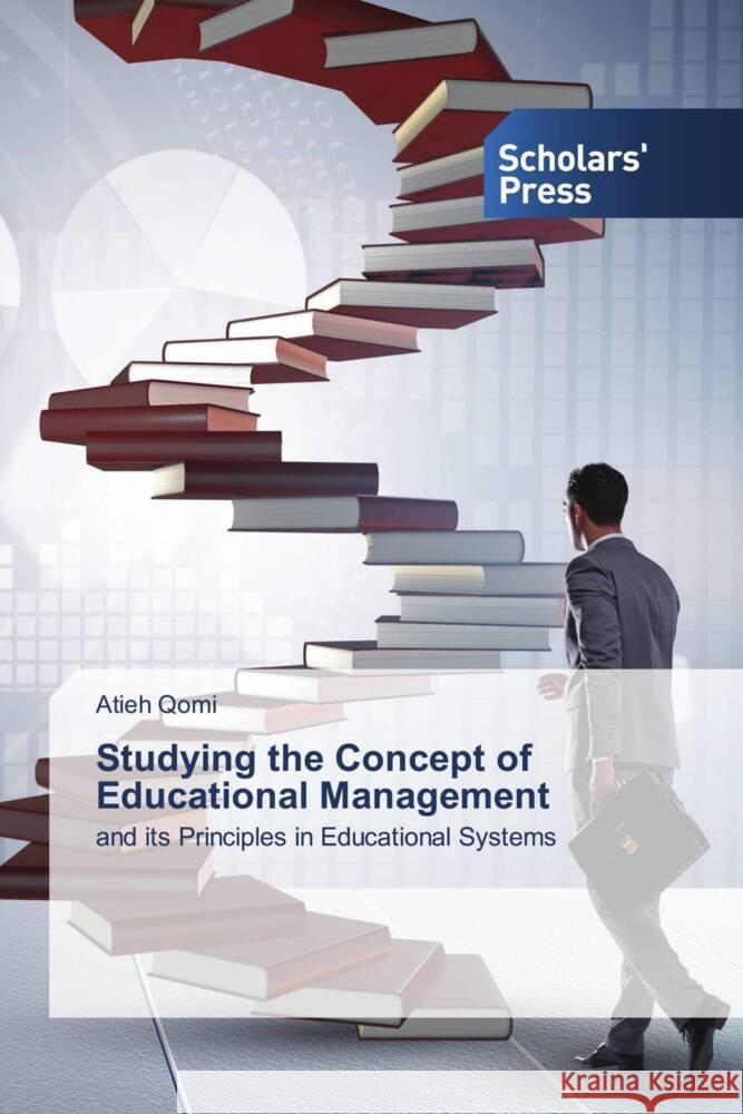 Studying the Concept of Educational Management Qomi, Atieh 9783639859843 Scholars' Press