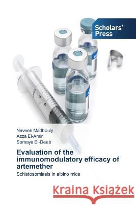 Evaluation of the immunomodulatory efficacy of artemether Madbouly Neveen 9783639860122 Scholars' Press