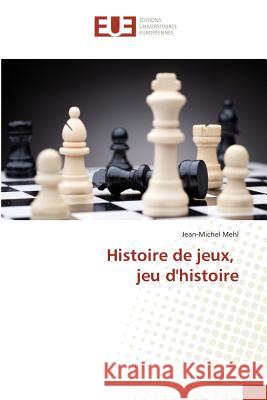 Histoire de jeux, jeu d'histoire Mehl, Jean-Michel 9783639860481