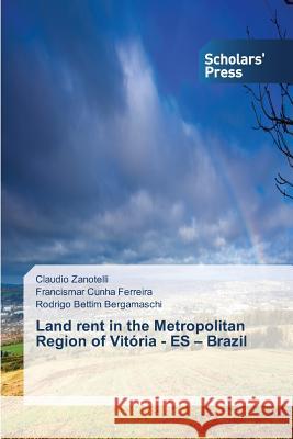 Land rent in the Metropolitan Region of Vitória - ES - Brazil Zanotelli Claudio, Cunha Ferreira Francismar, Bettim Bergamaschi Rodrigo 9783639861181 Scholars' Press