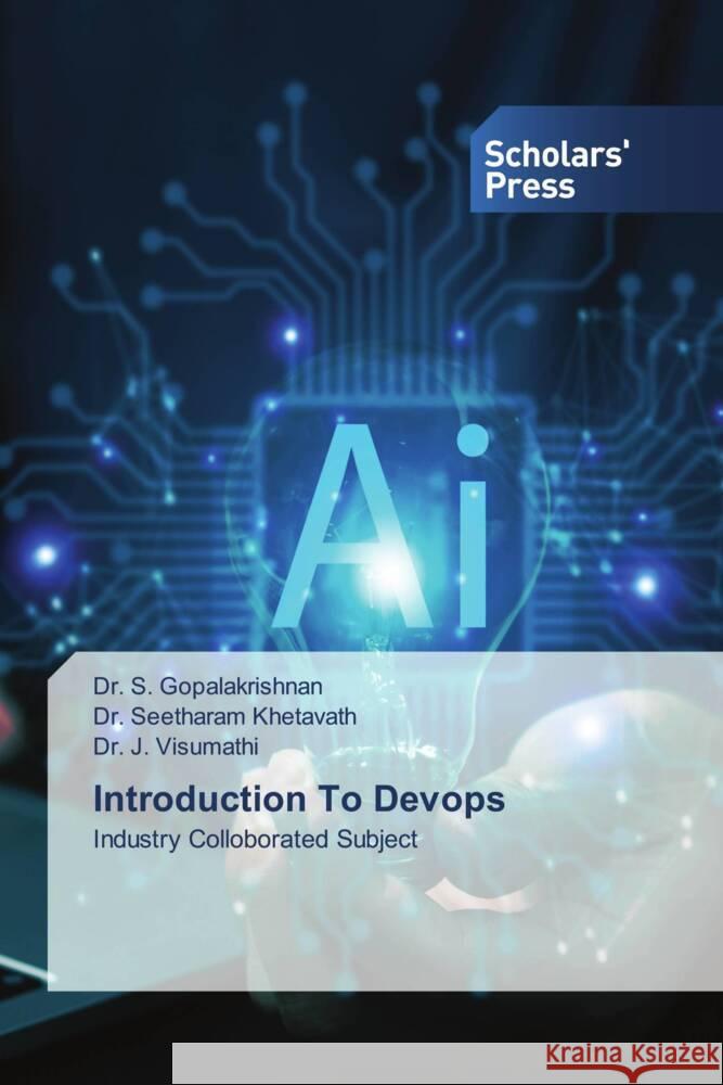 Introduction To Devops GOPALAKRISHNAN, Dr. S., Khetavath, Dr. Seetharam, Visumathi, Dr. J. 9783639861242
