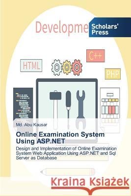 Online Examination System Using ASP.NET Abu Kausar MD 9783639861495 Scholars' Press