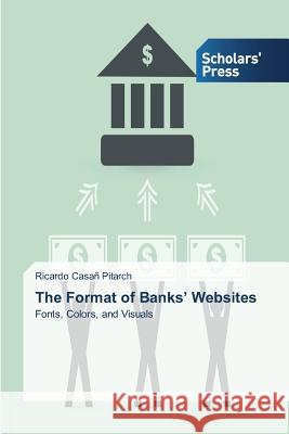 The Format of Banks' Websites Casañ Pitarch Ricardo 9783639861976 Scholars' Press