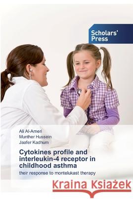 Cytokines profile and interleukin-4 receptor in childhood asthma Al-Ameri, Ali 9783639862508 Scholar's Press