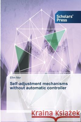 Self-adjustment mechanisms without automatic controller Mor Efim 9783639862706