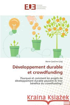 Développement durable et crowdfunding : Pourquoi et comment les projets de développement durable peuvent-ils tirer bénéfice du crowdfunding? Cuby, Marie-Caroline 9783639863048