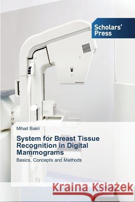 System for Breast Tissue Recognition in Digital Mammograms Bakri Mihad 9783639863444 Scholars' Press