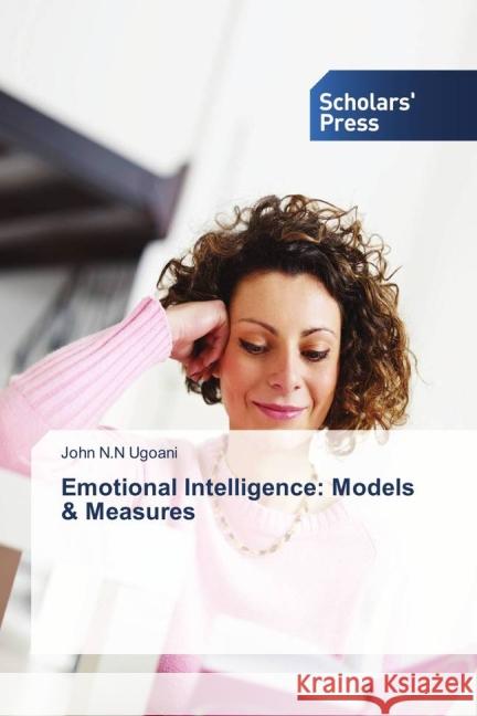 Emotional Intelligence: Models & Measures Ugoani, John N.N 9783639863543 Scholar's Press