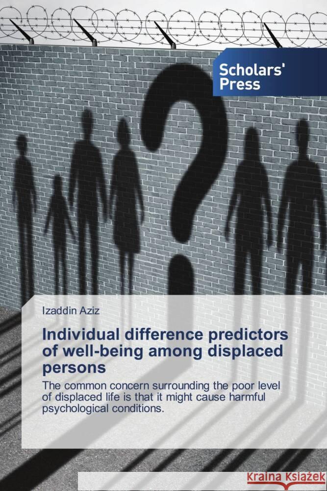 Individual difference predictors of well-being among displaced persons Aziz, Izaddin 9783639863727