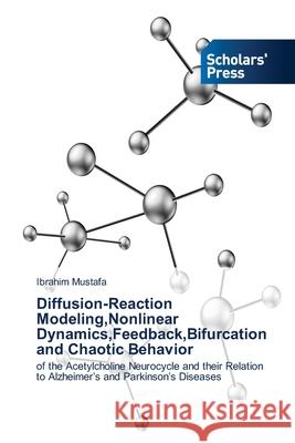 Diffusion-Reaction Modeling, Nonlinear Dynamics, Feedback, Bifurcation and Chaotic Behavior Ibrahim Mustafa 9783639864205 Scholars' Press