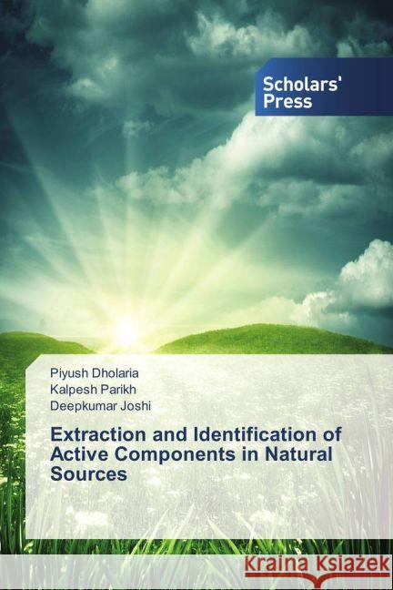 Extraction and Identification of Active Components in Natural Sources Dholaria, Piyush; Parikh, Kalpesh; Joshi, Deepkumar 9783639864243 Scholar's Press