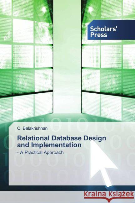 Relational Database Design and Implementation : - A Practical Approach Balakrishnan, C. 9783639864465 Scholar's Press