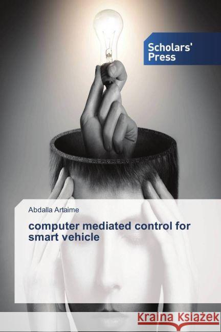 computer mediated control for smart vehicle Artaime, Abdalla 9783639864632