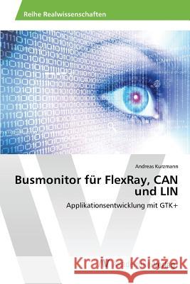 Busmonitor für FlexRay, CAN und LIN Kurzmann Andreas 9783639865097 AV Akademikerverlag