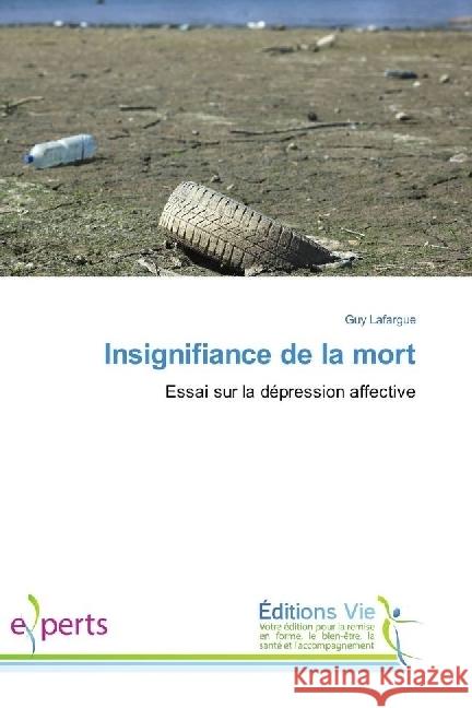 Insignifiance de la mort : Essai sur la dépression affective Lafargue, Guy 9783639865448 Éditions Vie