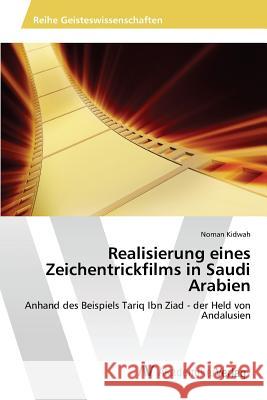 Realisierung eines Zeichentrickfilms in Saudi Arabien Kidwah Noman 9783639865691 AV Akademikerverlag