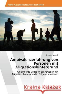 Ambivalenzerfahrung von Personen mit Migrationshintergrund Morrell Brandon 9783639865813 AV Akademikerverlag