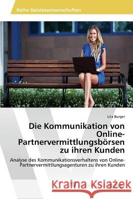 Die Kommunikation von Online-Partnervermittlungsbörsen zu ihren Kunden Burger Lita 9783639865882