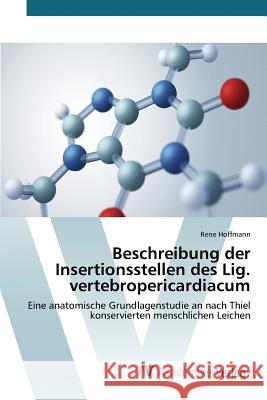 Beschreibung der Insertionsstellen des Lig. vertebropericardiacum Hoffmann Rene 9783639865943