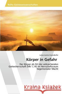Körper in Gefahr Essendorfer Lukas Lorenz 9783639866100