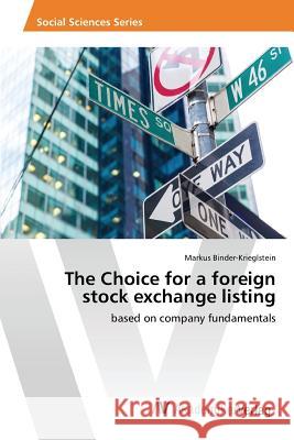 The Choice for a foreign stock exchange listing Binder-Krieglstein Markus 9783639866339 AV Akademikerverlag