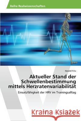 Aktueller Stand der Schwellenbestimmung mittels Herzratenvariabilität Fritz Harald 9783639866476 AV Akademikerverlag