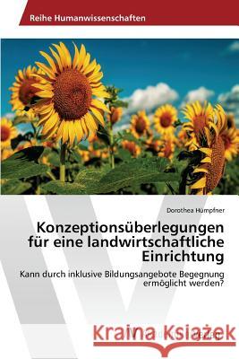 Konzeptionsüberlegungen für eine landwirtschaftliche Einrichtung Hümpfner Dorothea 9783639866520