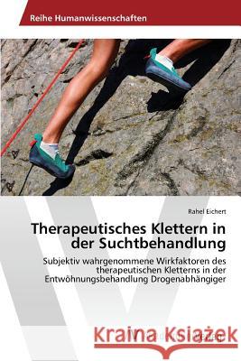 Therapeutisches Klettern in der Suchtbehandlung Eichert Rahel 9783639866674