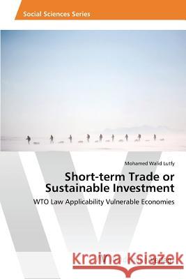 Short-term Trade or Sustainable Investment Walid Lutfy Mohamed 9783639866780 AV Akademikerverlag