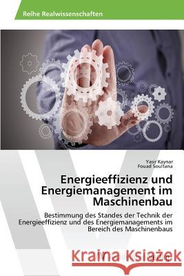 Energieeffizienz und Energiemanagement im Maschinenbau Kaynar Yasir 9783639866797