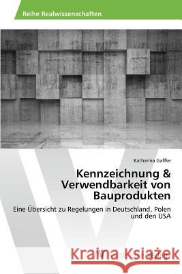 Kennzeichnung & Verwendbarkeit von Bauprodukten Gaffke Katharina 9783639867541 AV Akademikerverlag