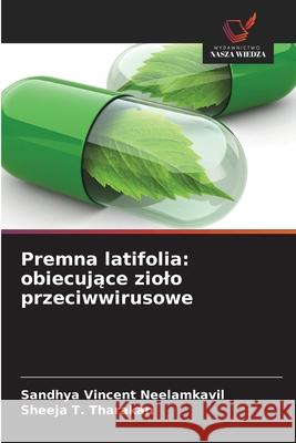 Premna latifolia: obiecujace ziolo przeciwwirusowe Neelamkavil, Sandhya Vincent, Tharakan, Sheeja T. 9783639867855