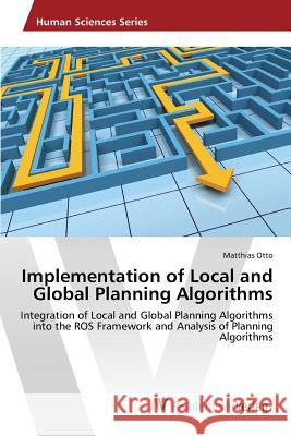 Implementation of Local and Global Planning Algorithms Otto Matthias 9783639868586