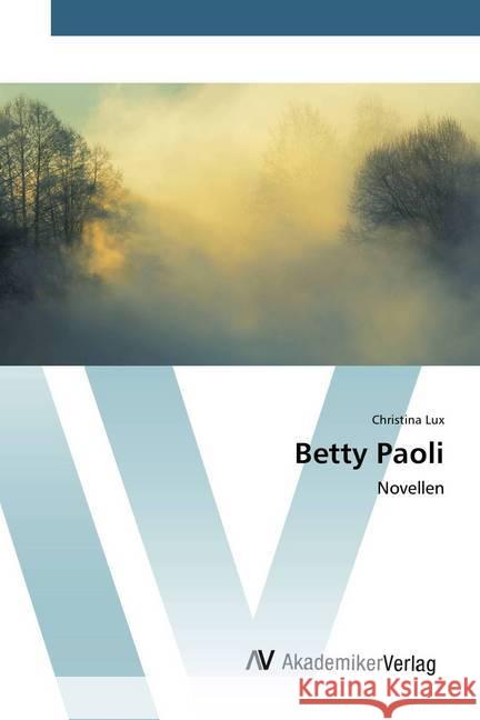 Betty Paoli : Novellen Lux, Christina 9783639868685