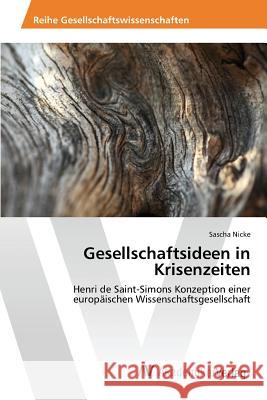 Gesellschaftsideen in Krisenzeiten Nicke Sascha 9783639868944