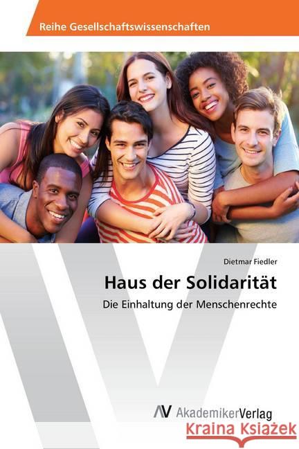 Haus der Solidarität : Die Einhaltung der Menschenrechte Fiedler, Dietmar 9783639869033