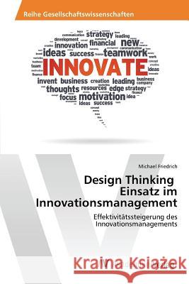 Design Thinking Einsatz im Innovationsmanagement Friedrich Michael 9783639869064